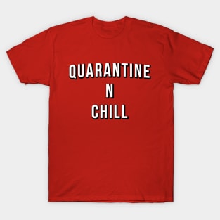 Quarantine N Chill T-Shirt